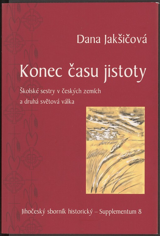 Konec času jistoty: Školské sestry v českých zemích a druhá světová válka