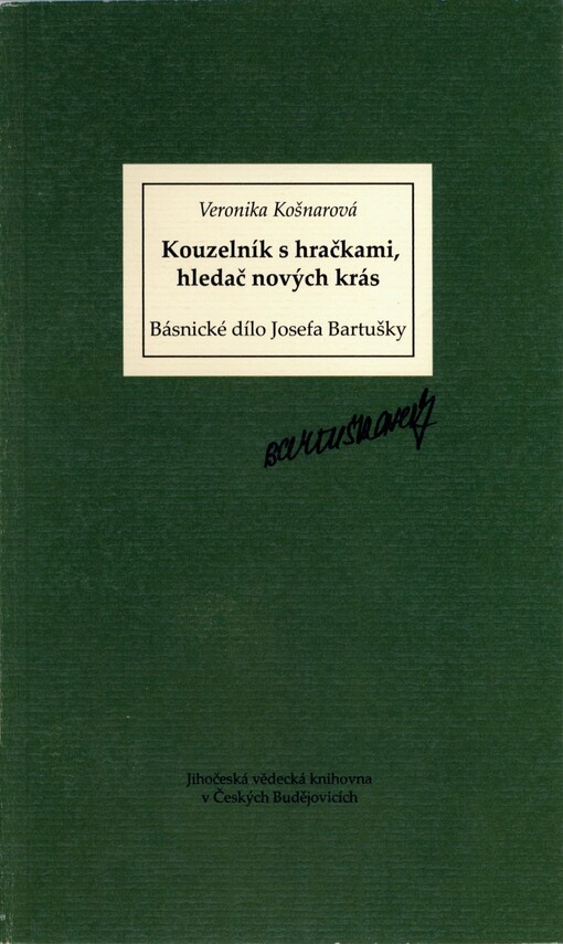 Kouzelník s hračkami, hledač nových krás: básnické dílo Josefa Bartušky v kontextu tvorby skupiny Linie a meziválečné avantgardy