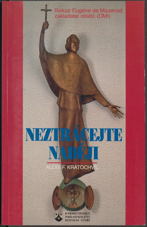 Neztrácejte naději: biskup Eugéne de Mazenod, zakladatel oblátů (OMI)