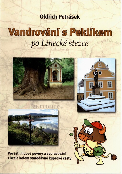 Vandrování s Peklíkem: po Linecké stezce : pověsti, lidové pověry a vypravování z kraje kolem starodávné kupecké cesty