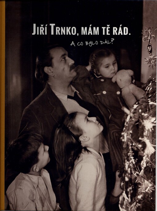 Jiří Trnko, mám tě rád: a co bylo dál?