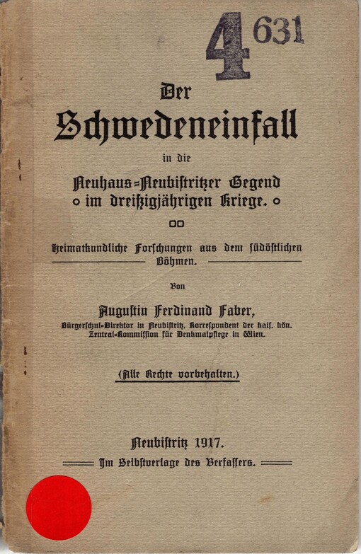 Der Schwedeneinfall in die Neuhaus-Neubistritzer Gegend im dreißigjähringen Kriege: heimatkundliche Forschungen aus dem südöstlichen Böhmen
