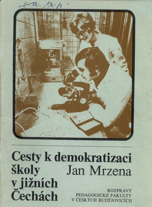 Cesty k demokratizaci školy v jižních Čechách: příspěvek k dějinám školství po roce 1945