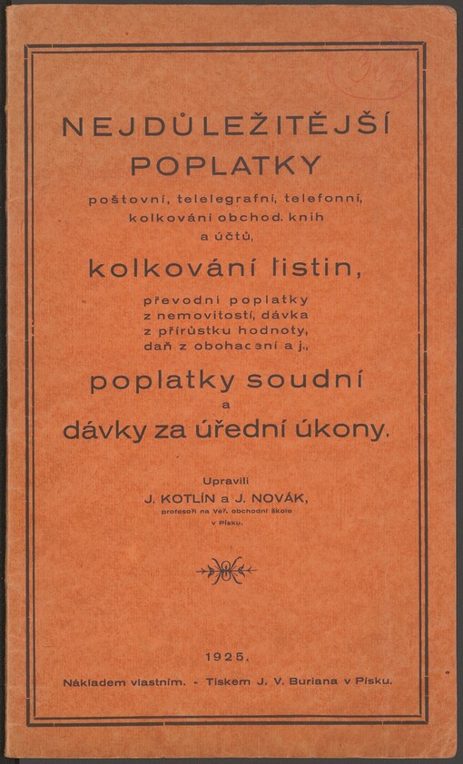 Nejdůležitější poplatky poštovní, telegrafní, telefonní, kolkování obchodních knih a účtů, kolkování listin, převodní poplatky z nemovitostí, dávka z přírůstku hodnoty, daň z obohacení a jiné poplatky soudní a dávky za úřední výkony
