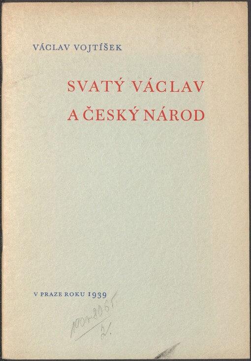 Svatý Václav a český národ :[přednáška Václava Vojtíška proslovená při svatováclavských oslavách pořádaných správní komisí hlavního města Prahy dne 27. září 1939