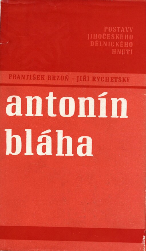 Antonín Bláha, jeho máje i všední dny
