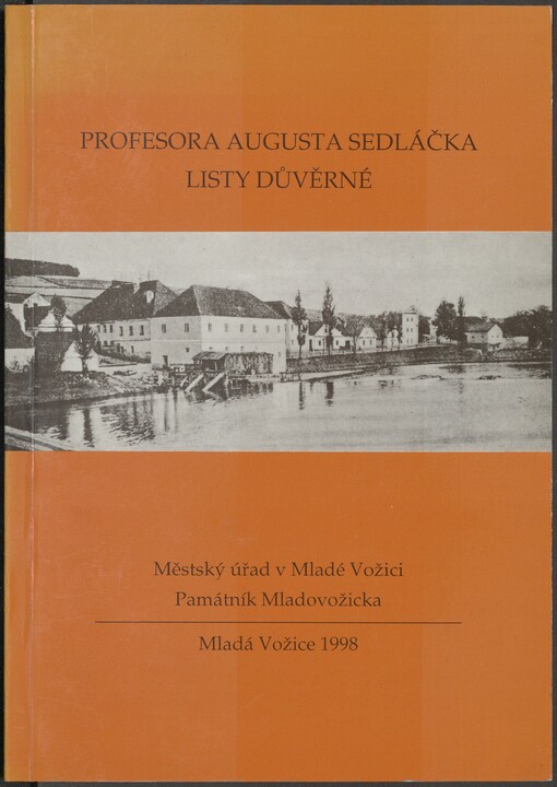 Profesora Augusta Sedláčka listy důvěrné: (milostná korespondence slavného historika s Karolinou Rajskou původem z kolodějského mlýna)