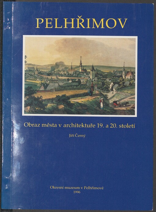 Pelhřimov: obraz města v architektuře 19. a 20. století