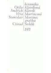 Keramika: Otilie Kletvíková, Jindřich Kletvík, Věra Martincová, Stanislav Martinec, grafika: Ctirad Stehlík (odkaz v elektronickém katalogu)