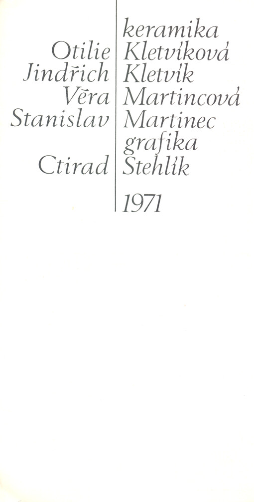 Keramika: Otilie Kletvíková, Jindřich Kletvík, Věra Martincová, Stanislav Martinec, grafika: Ctirad Stehlík