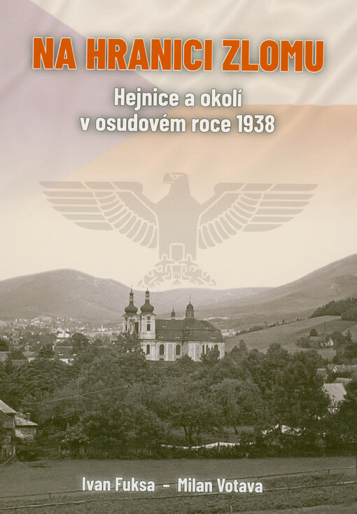 Na hranici zlomu : Hejnice a okolí v osudovém roce 1938