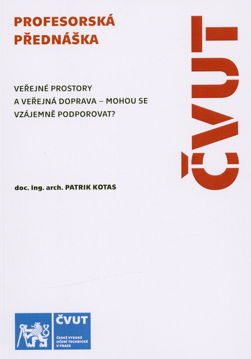 Veřejné prostory a veřejná doprava - mohou se vzájemně podporovat? = Public spaces and public transport - can they support each other?