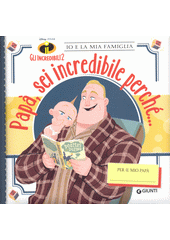 Papà, sei incredibile perché... : gli Incredibili 2  (odkaz v elektronickém katalogu)