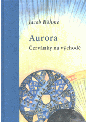 Aurora : červánky na východě : překlad rukopisu  (odkaz v elektronickém katalogu)