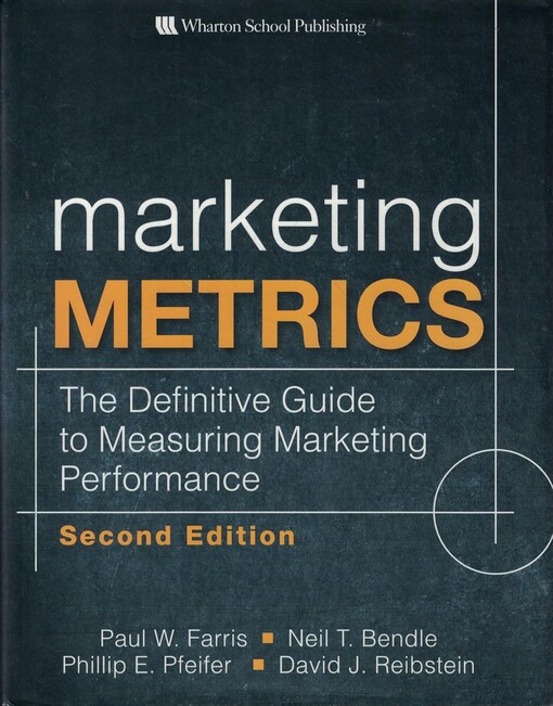 Marketing metrics :the definitive guide to measuring marketing performance