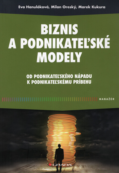 Biznis a podnikateľské modely : od podnikateľského nápadu k podnikateľskému príbehu