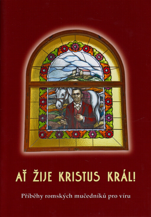 Ať žije Kristus Král! : příběhy romských mučedníků pro víru