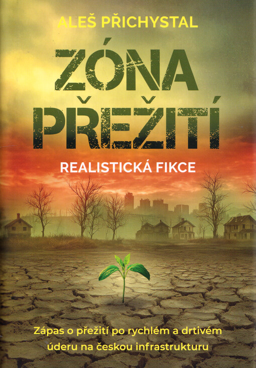 Zóna přežití : zápas o přežití po rychlém a drtivém úderu na českou infrastrukturu