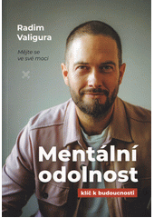 Mentální odolnost : klíč k budoucnosti  (odkaz v elektronickém katalogu)
