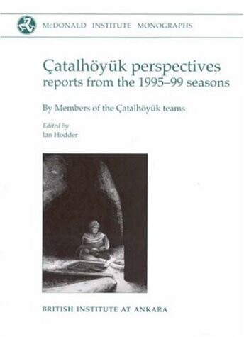 Çatalhöyük perspectives :reports from the 1995-99 seasons