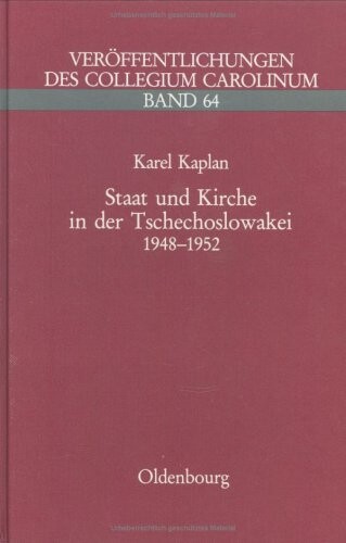 Staat und Kirche in der Tshechoslowakei: Die kommunistische Kirchenpolitik in den Jahren 1948-1952 (Veroffentlichungen des Collegium Carolinum) (German Edition)
