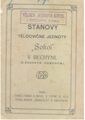 Stanovy tělocvičné jednoty  Sokol  v Bechyni. : (s ženským odborem.) (odkaz v elektronickém katalogu)