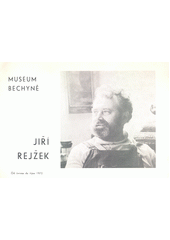 Jiří Rejžek : Museum Bechyně : od června do října 1972  (odkaz v elektronickém katalogu)