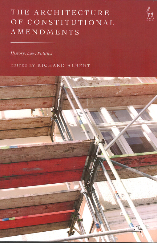Architecture of Constitutional Amendments : History, Law, Politics