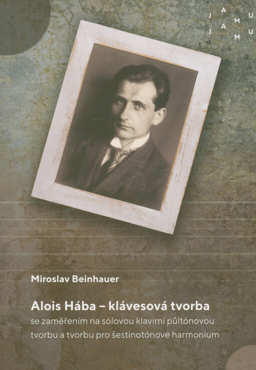 Alois Hába - klávesová tvorba se zaměřením na sólovou klavírní půltónovou tvorbu a tvorbu pro šestinotónové harmonium