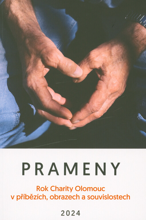 Prameny 2024 : rok Charity Olomouc v příbězích, obrazech a souvislostech