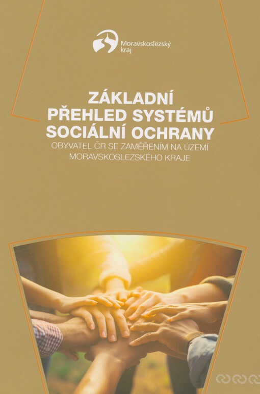 Základní přehled systémů sociální ochrany obyvatel ČR se zaměřením na území Moravskoslezského kraje