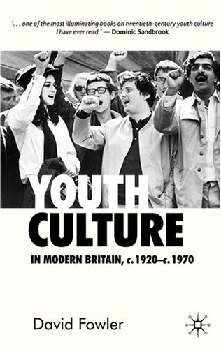 Youth Culture in Modern Britain, c.1920-c.1970: From Ivory Tower to Global Movement - A New History