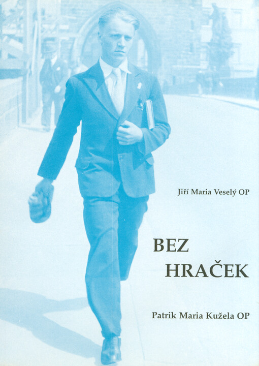 Bez hraček : bratr Patrik Maria Kužela OP, jáhen řádu sv. Dominika, 1915-1942. 2. díl