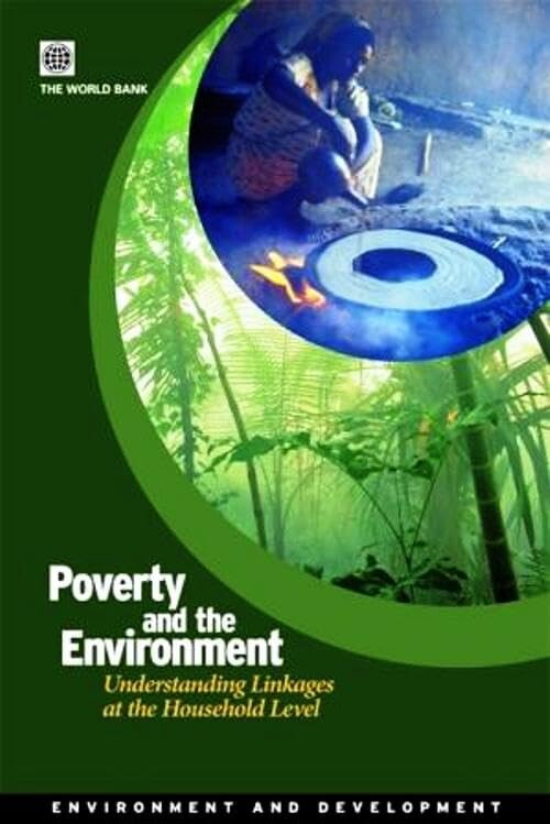 Poverty and the environment :understanding linkages at the household level