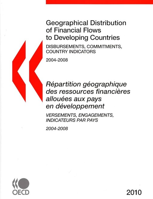 Geographical Distribution of Financial Flows to Developing Countries 2010:  Disbursements, Commitments, Country Indicators (Geographical Distribution of Financial Flows to Aid Recipients)