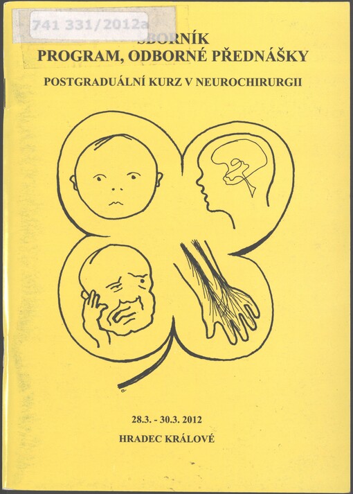 XIX. postgraduální kurz v neurochirurgii: 4. část IV. cyklu : [sborník, program, odborné přednášky : 28.3.-30.3.2012, Hradec Králové]