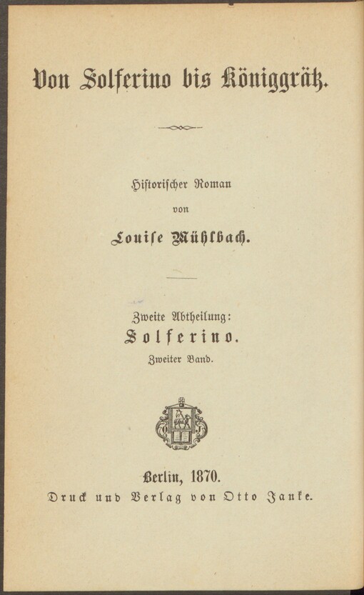 Von Solferino bis Königgrätz: historischer Roman. Zweite Abtheilung. Solferino