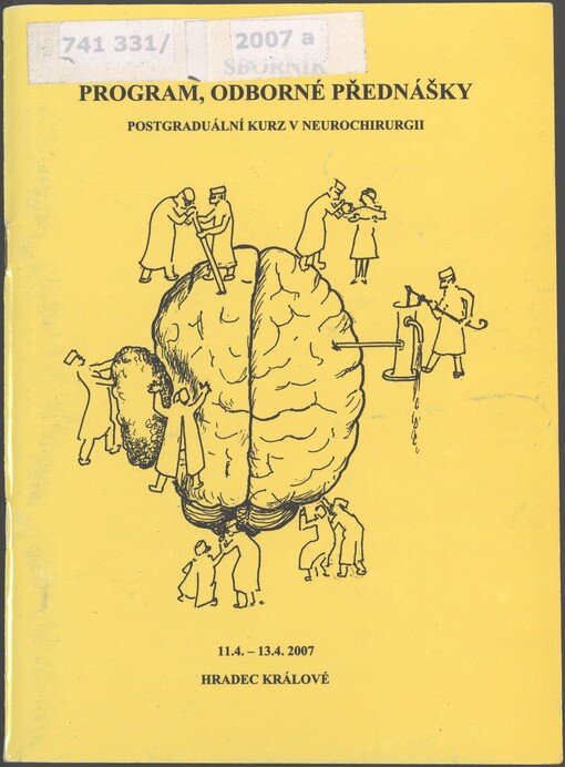 XIV. postgraduální kurz v neurochirurgii: 4. část III. cyklu : [sborník, program, odborné přednášky : 11.4.-13.4.2007, Hradec Králové]