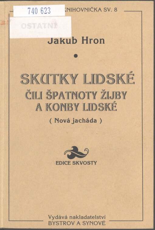 Skutky lidské, čili, Špatnoty žijby a konby lidské: (nová jacháda) : výbor