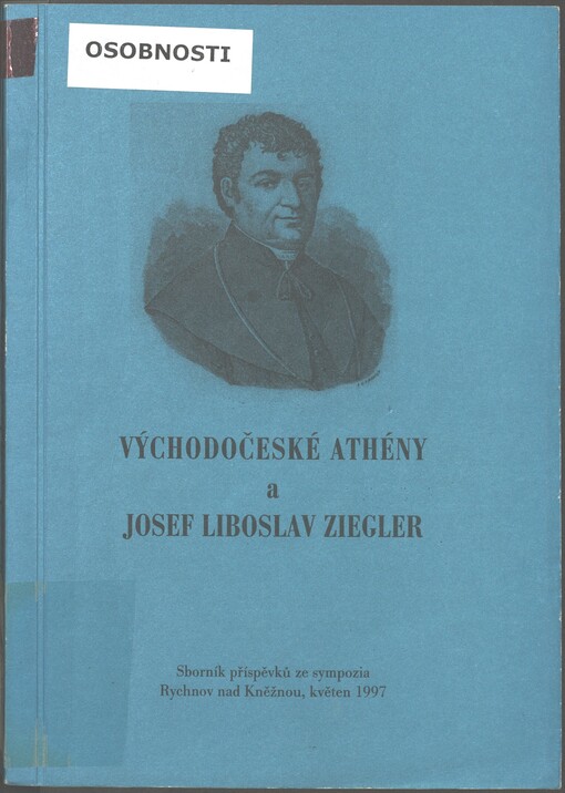 Východočeské Athény a Josef Liboslav Ziegler: sborník příspěvků ze sympozia : Rychnov nad Kněžnou, květen 1997