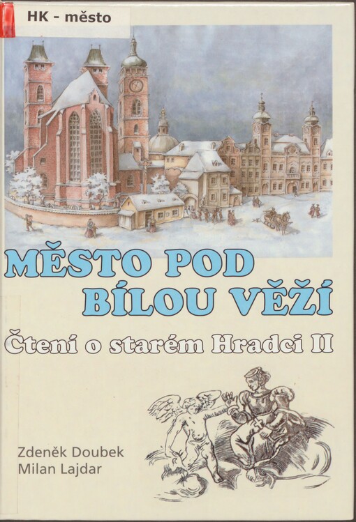 Město pod Bílou věží: čtení o starém Hradci II