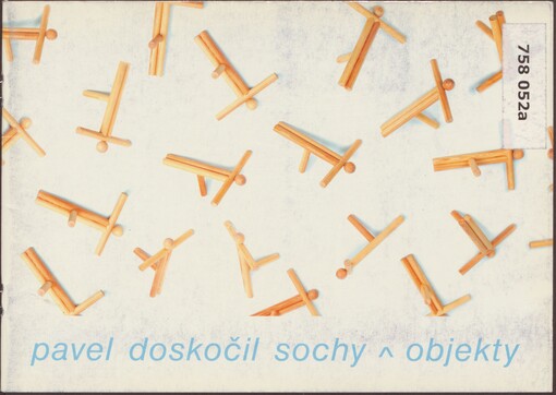 Pavel Doskočil: sochy a objekty : Galerie moderního umění v Hradci Králové 11.9.-26.10.2003