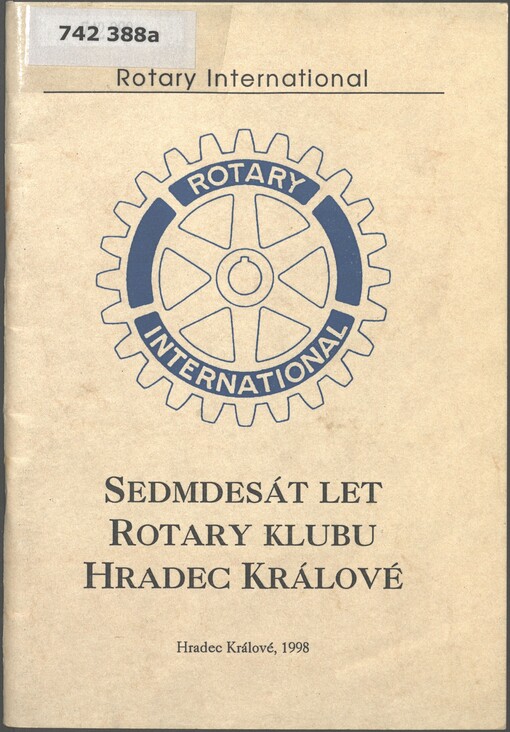 Sedmdesát let Rotary klubu Hradec Králové =: Seventy years of the Hradec Králové Rotary club