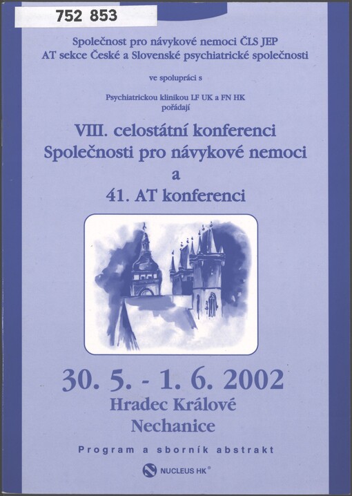 [Sborník abstrakt VIII. celostátní konference Společnosti pro návykové nemoci a 41. AT konference]: 30.5.-1.6.2002, Hradec králové, Nechanice