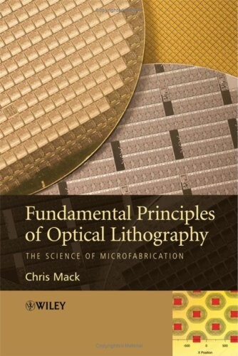 Fundamental Principles of Optical Lithography: The Science of Microfabrication