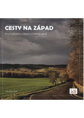 Cesty na západ : první příběhy z Rakovnicka a okolí  (odkaz v elektronickém katalogu)