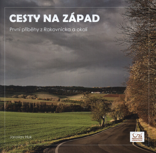 Cesty na západ : první příběhy z Rakovnicka a okolí