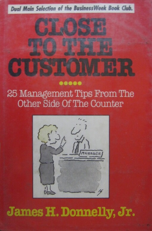 Close to the Customer: 25 Management Tips from the Other Side of the Counter