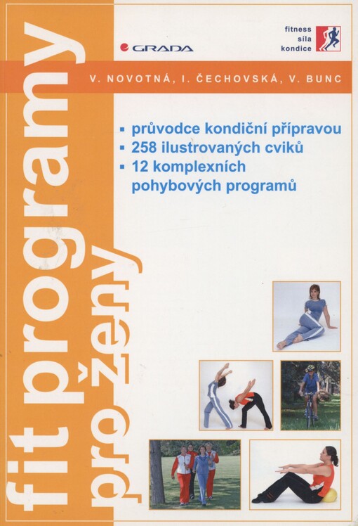 Fit programy pro ženy: průvodce kondiční přípravou : 258 ilustrovaných cviků : 12 komplexních pohybových programů