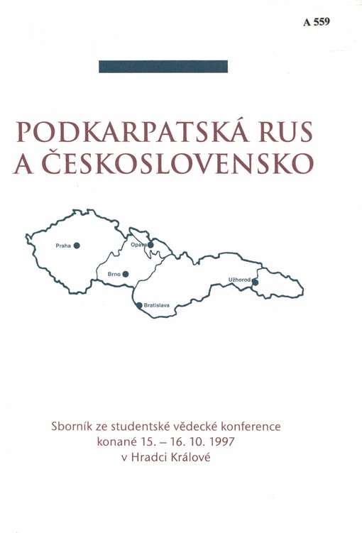 Podkarpatská Rus a Československo: sborník ze studentské vědecké konference konané 15.-16. října 1997 v Hradci Králové